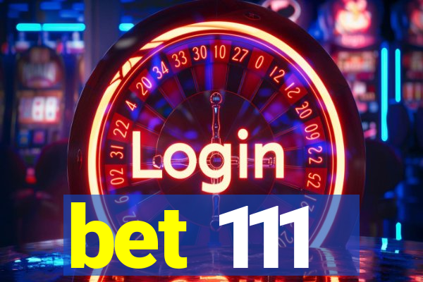 bet 111